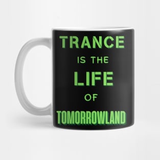 Trance Is The Life Of Tomorrowland.Green Mug